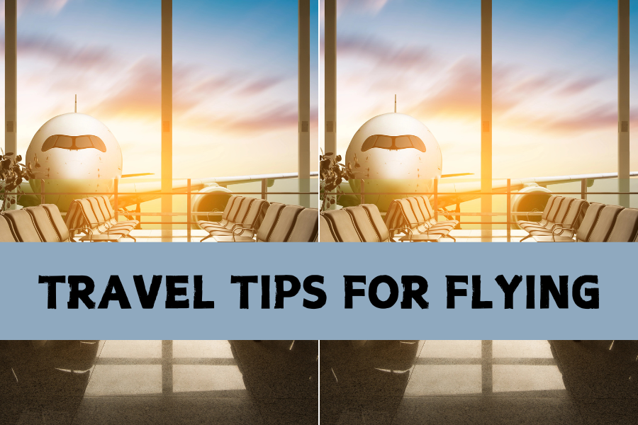 TRAVEL TIPS FOR FLYING